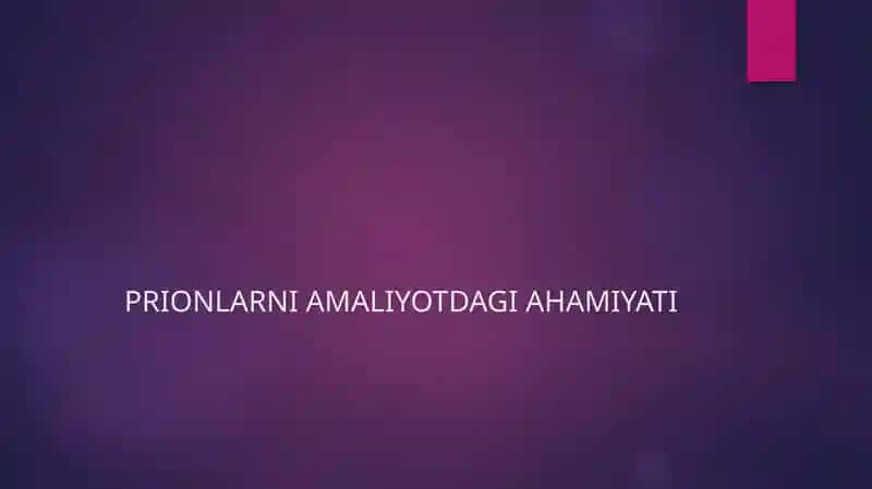 PRIONLARNI AMALIYOTDAGI AHAMIYATI