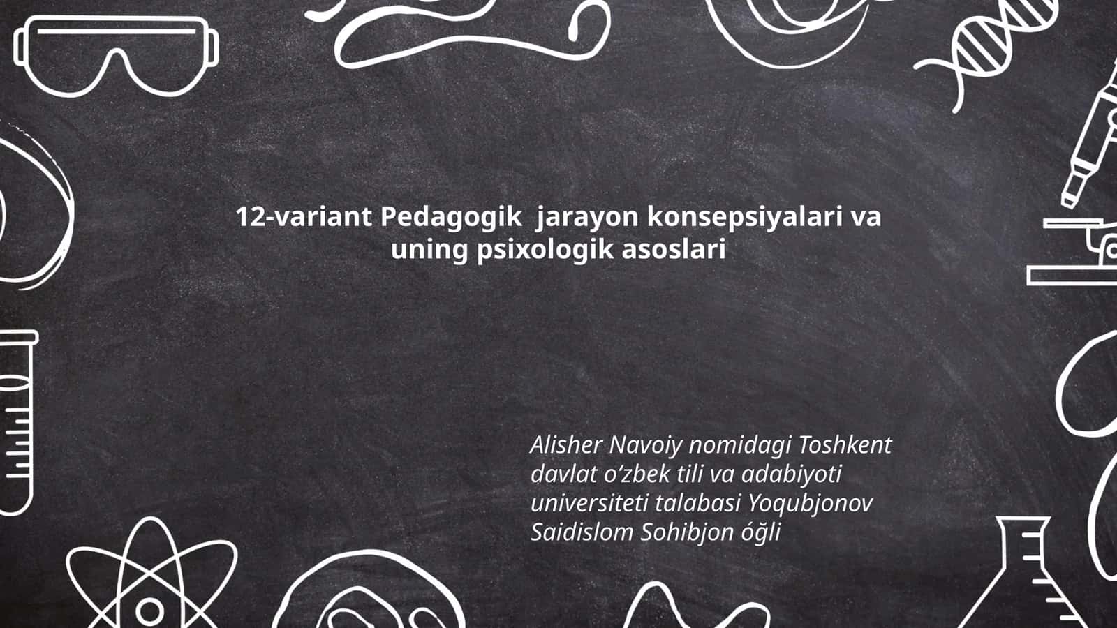 12-variant Pedagogik jarayon konsepsiyalari va uning psixologik asoslari 1