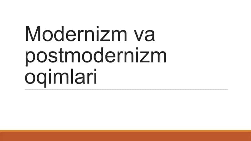 Modernizm va postmodernizm oqimlari 1