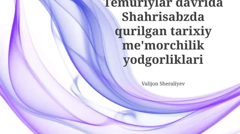 Shahrisabzning tarixiy rivoji va Temuriylar davri 1