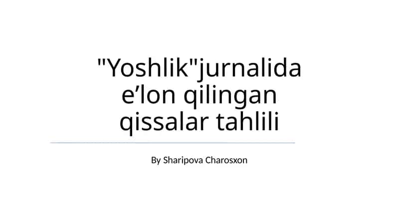 "Yoshlik"jurnalida eʼlon qilingan qissalar tahlili 1