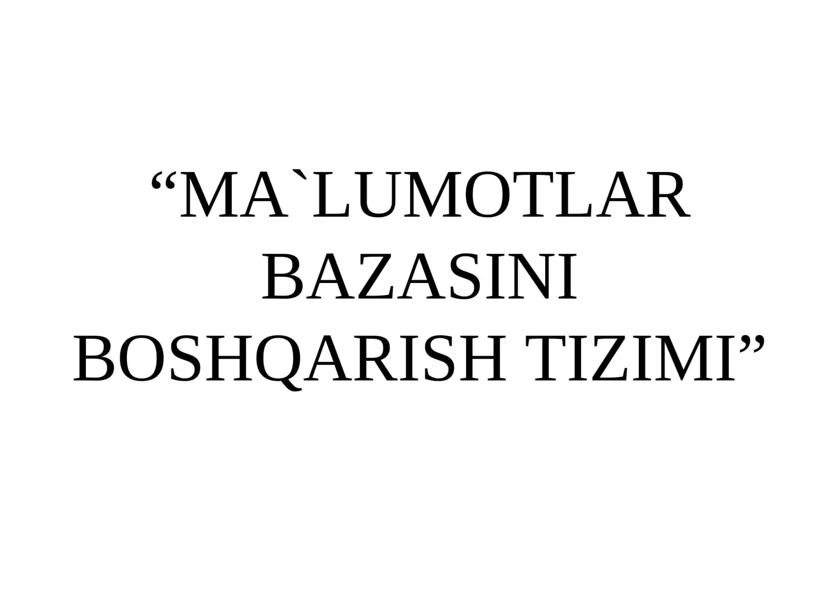 MA`LUMOTLAR BAZASINI BOSHQARISH TIZIMI 1