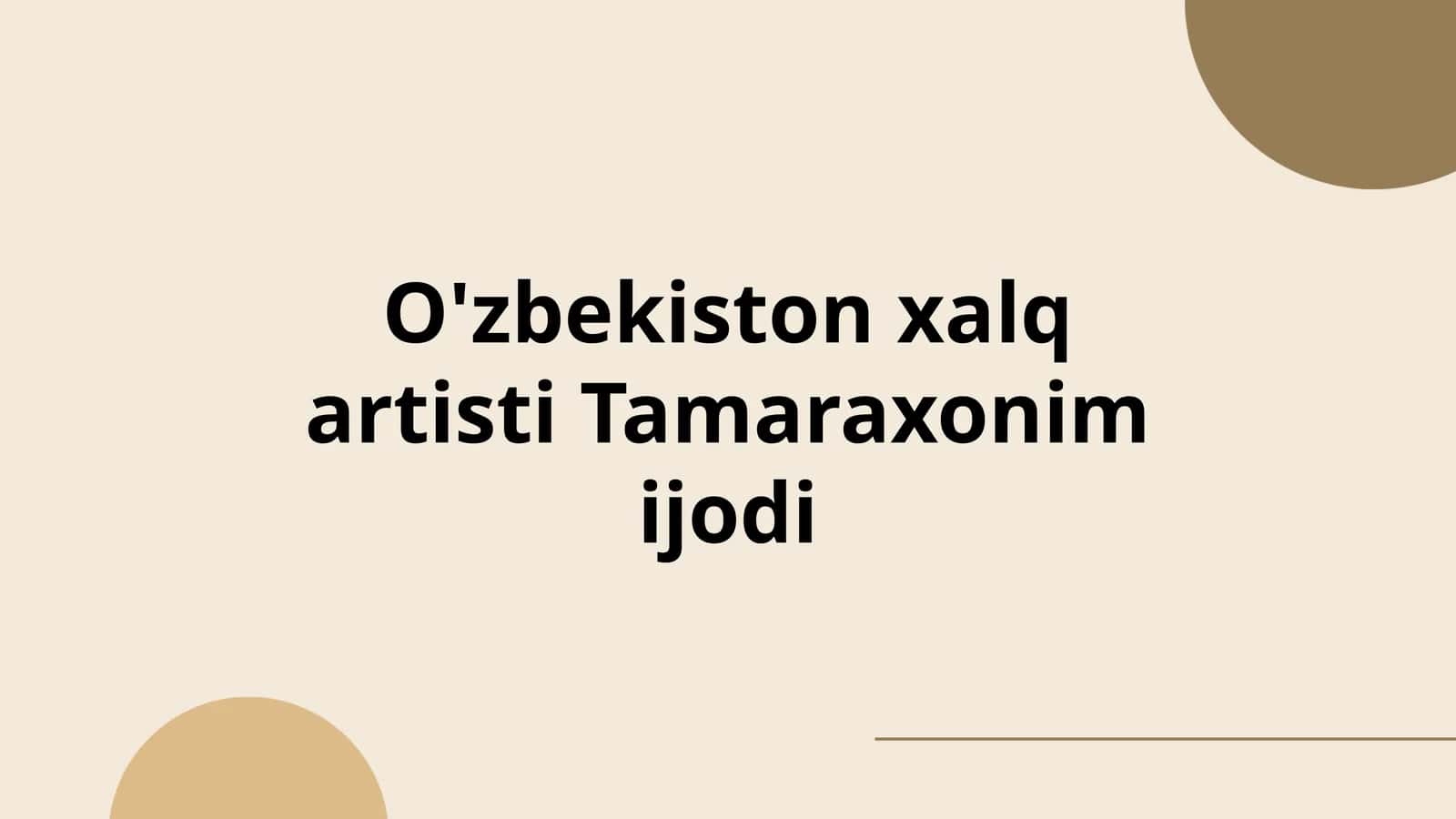 O'zbekiston xalq artisti Tamaraxonim ijodi 1