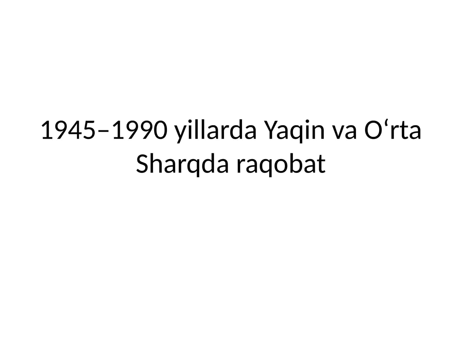 1945–1990 yillarda Yaqin va O‘rta Sharqda raqobat 1