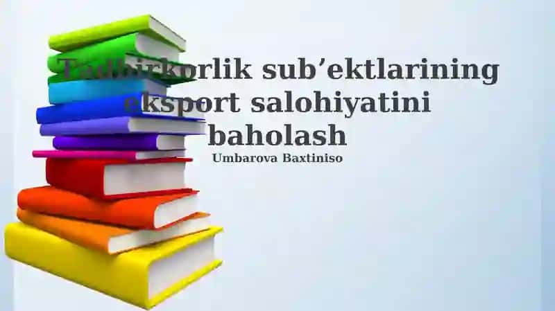 Tadbirkorlik subʼektlarining eksport salohiyatini baholash