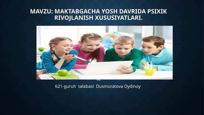 MAKTABGACHAYOSH DAVRIDA PSIXIKRIVOJLANISH XUSUSIYATLARI 1