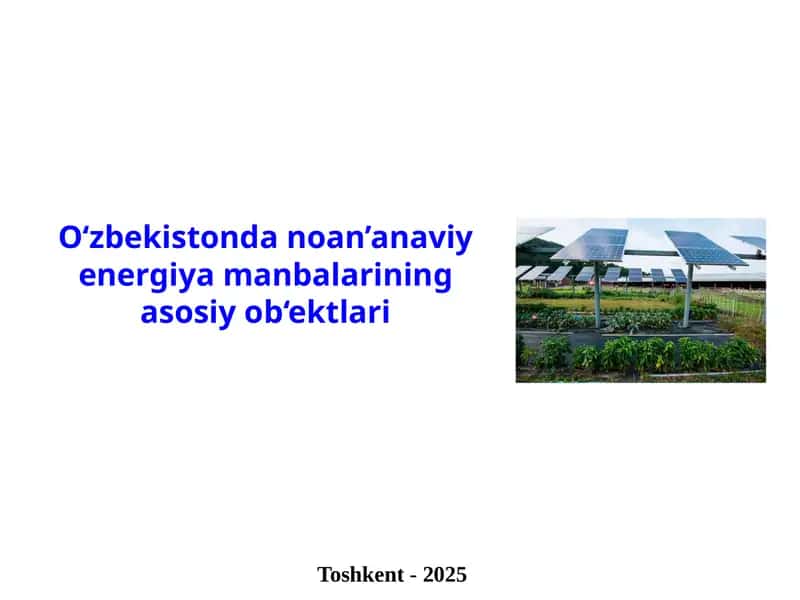 O‘zbekistondan noan’anaviy energiya manbalarining asosiy ob‘ektlari 1