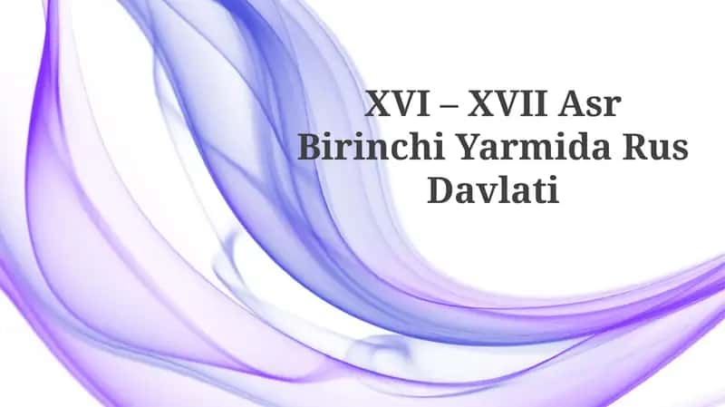 XVI – XVII Asr Birinchi Yarmida RusDavlati 1