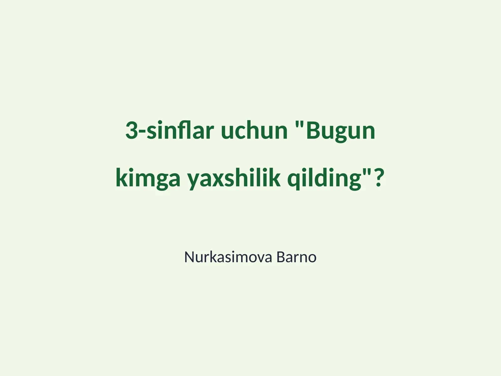 Bugun kimga yaxshilik qilding? 1
