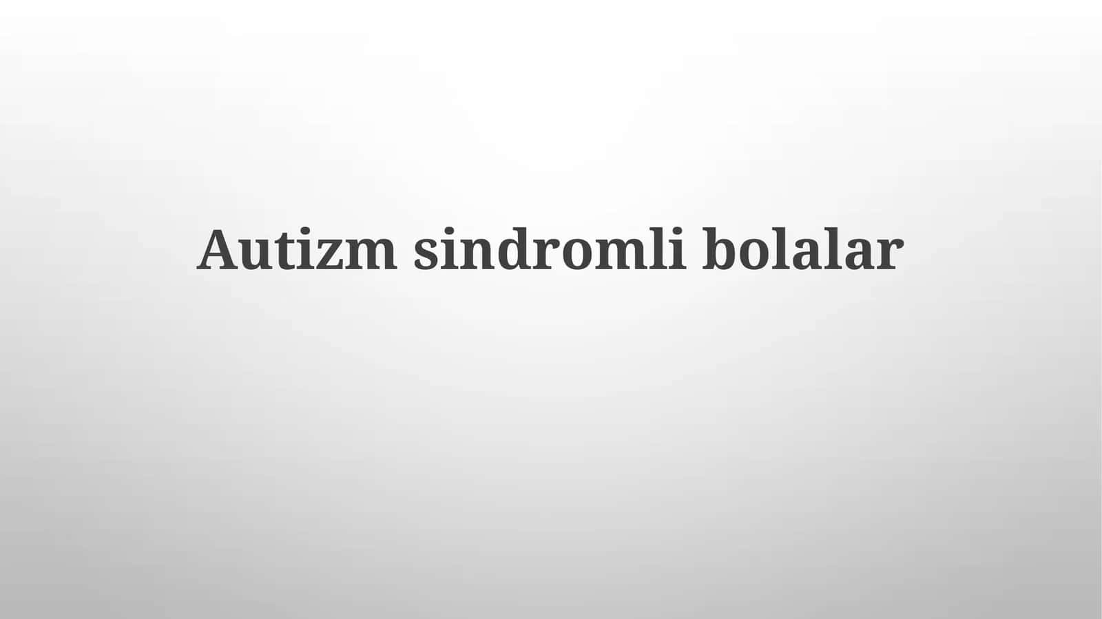 Autizm Spektr Buzilishi 1