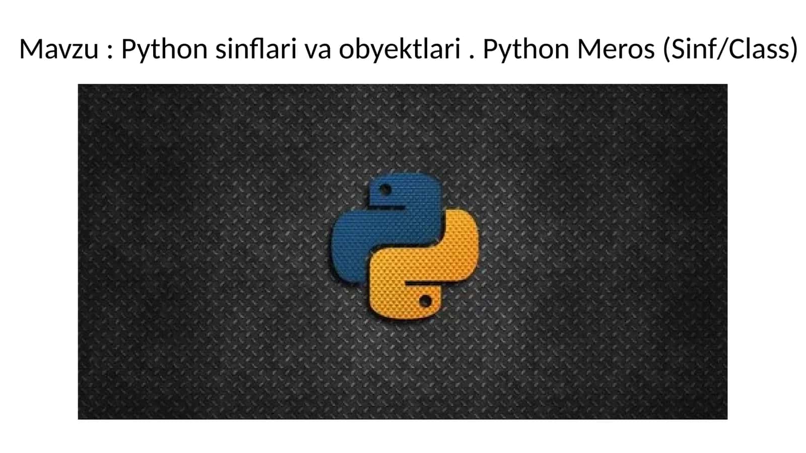 Python sinflari va obyektlari. Python Meros (Sinf/Class) 1
