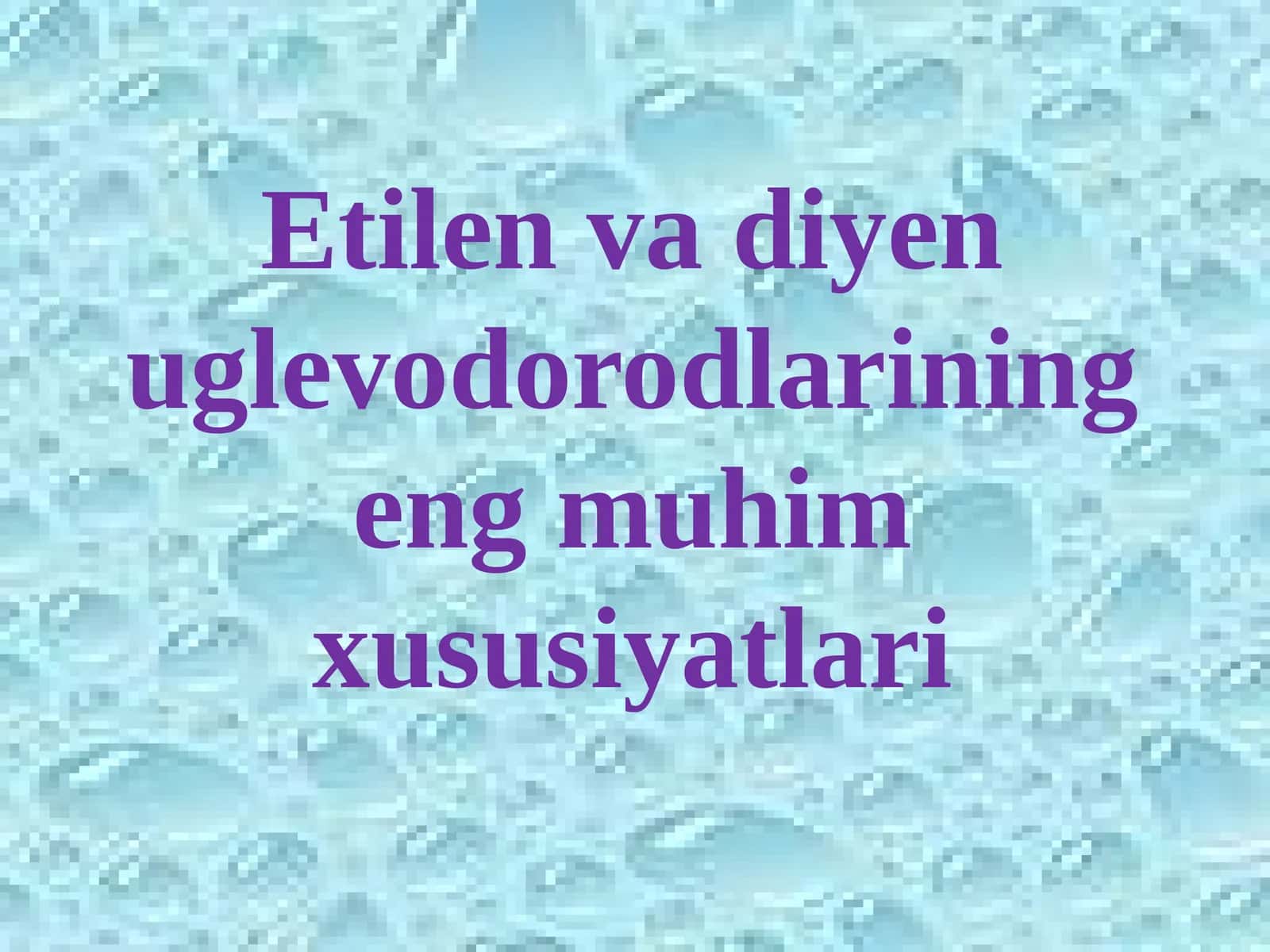 Etilen va diyen uglevodorodlarining eng muhim xususiyatlari 1