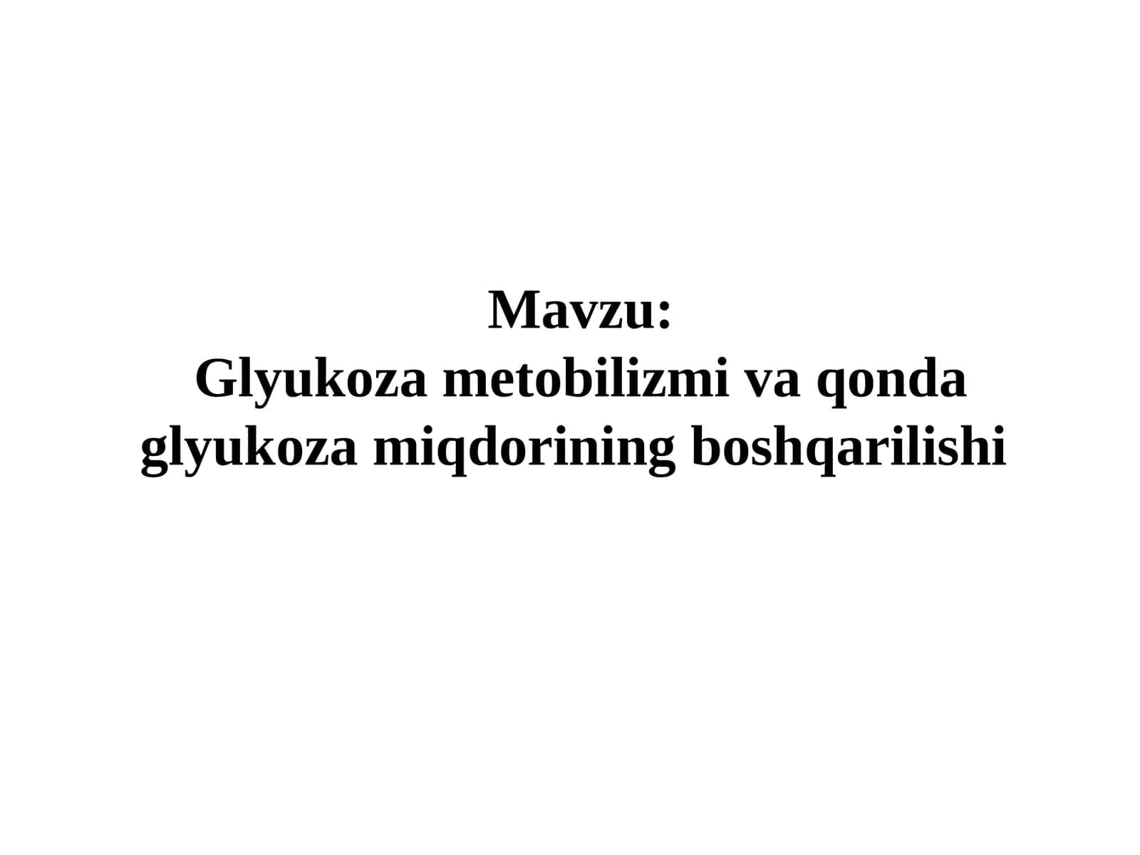 Glyukoza metobilizmi va qonda glyukoza miqdorining boshqarilishi 1
