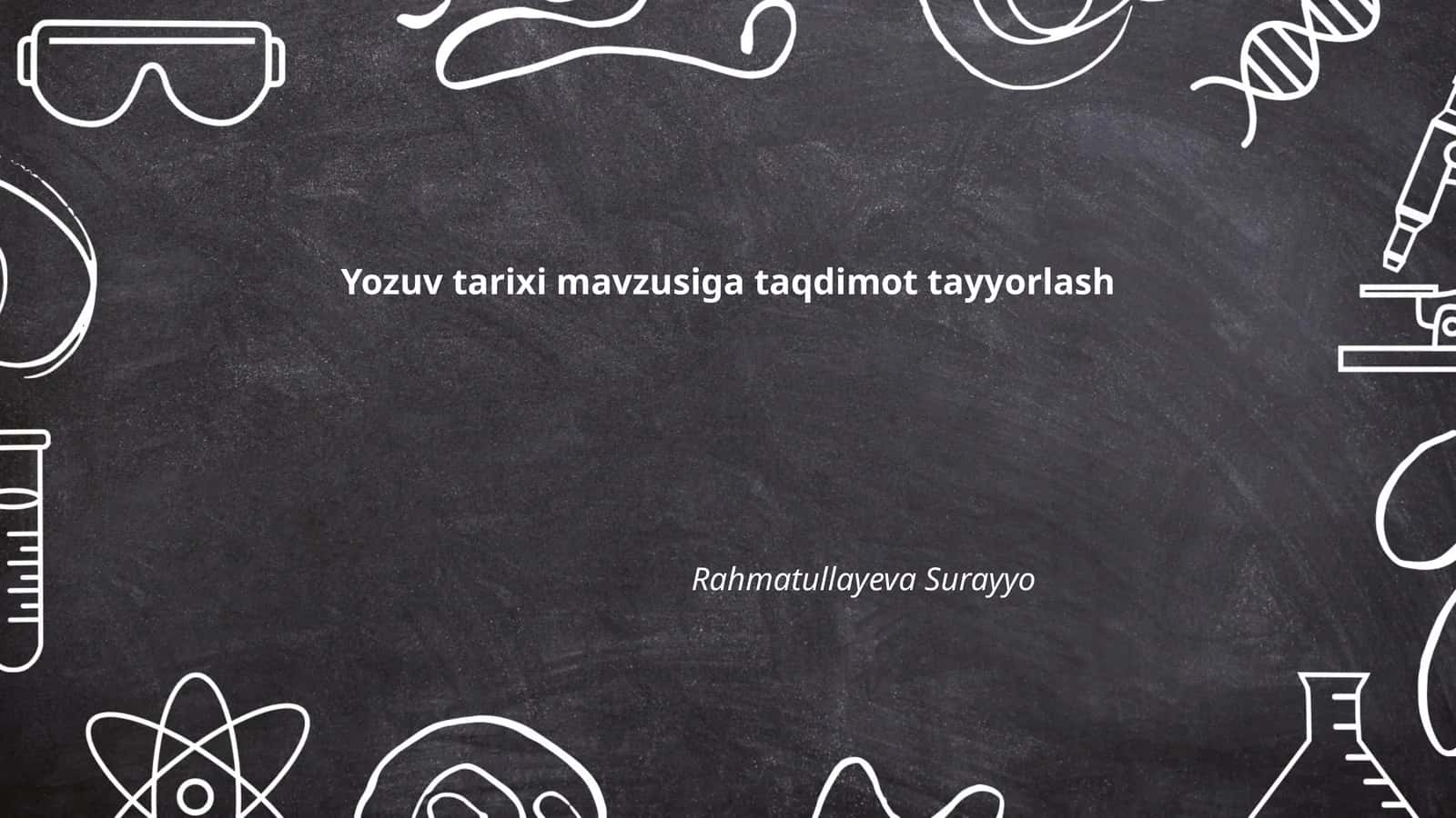 Yozuv tarixi mavzusiga taqdimot tayyorlash 1