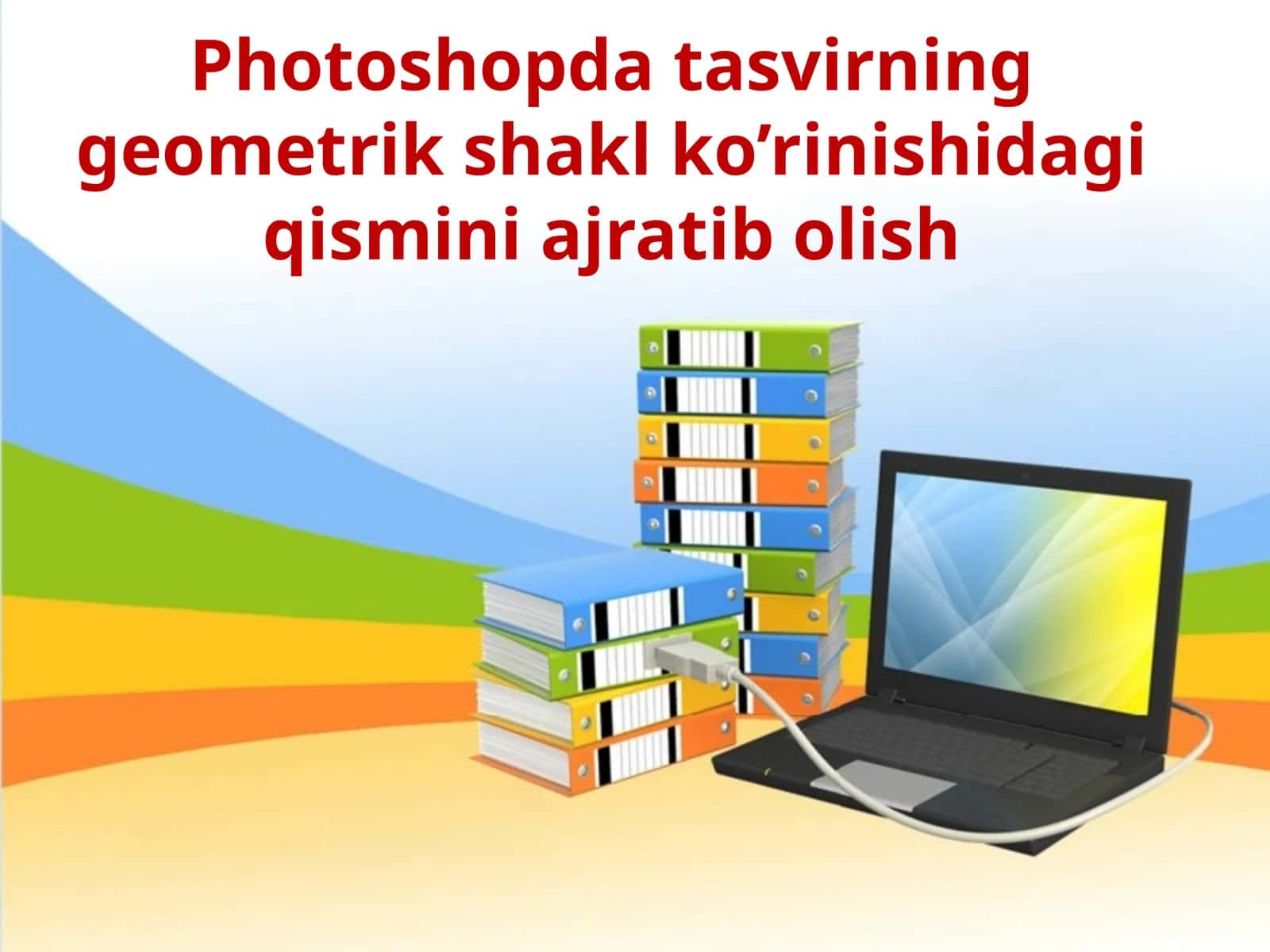 Photoshopda tasvirning geometrik shakl ko’rinishida qismini ajratib olish 1