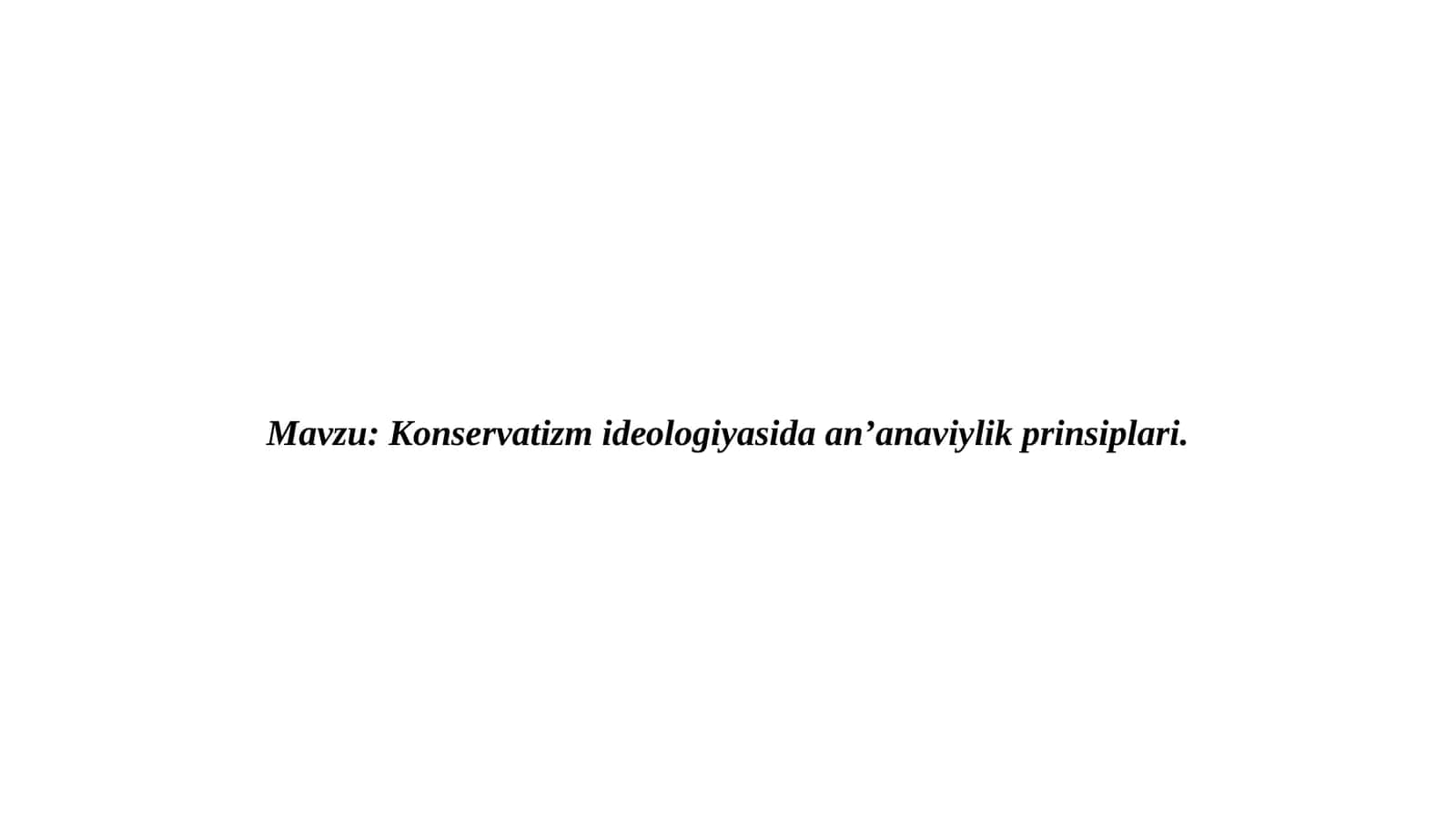Kоnsеrvаtizm idеоlоgiyasidа аn’аnаviylik prinsiplаri 1