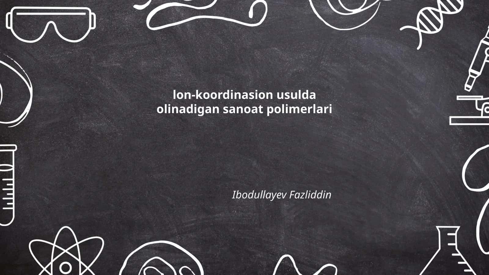 Lon-koordinasion usulda olinadigan sanoat polimerlari 1