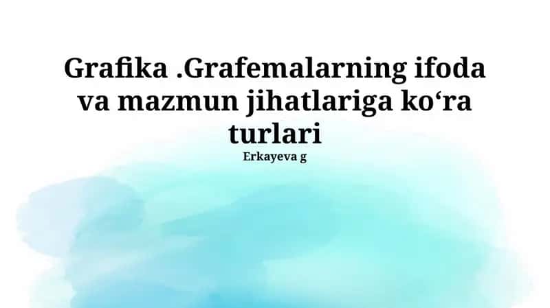 Grafika.Grafik turlari: ifodaviy jihatlari 1