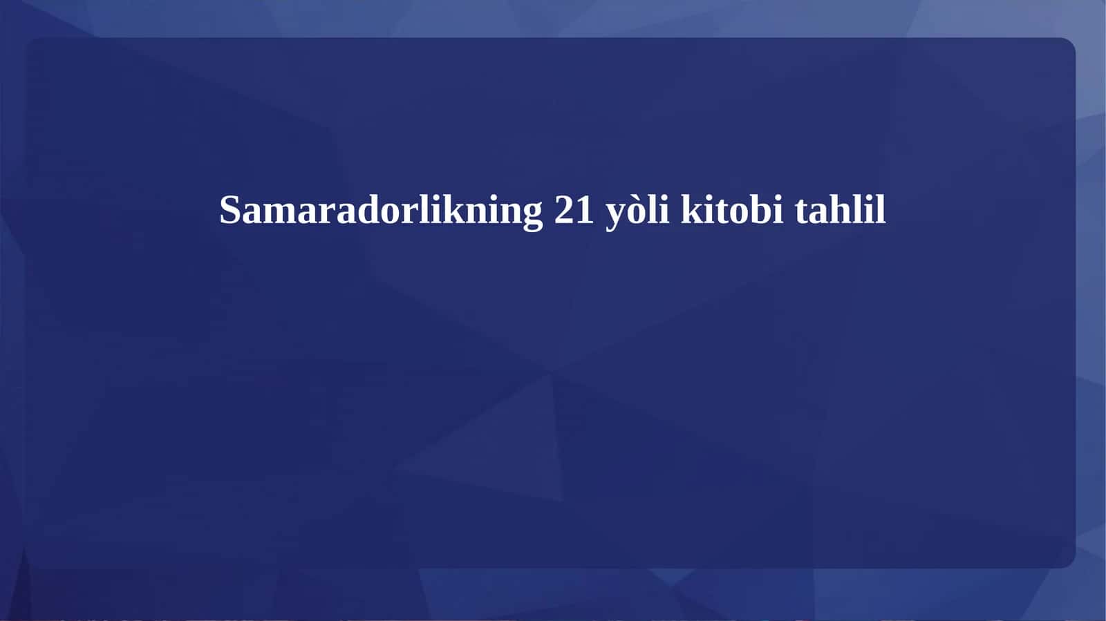 Samaradorlikning 21 yòli kitob 1