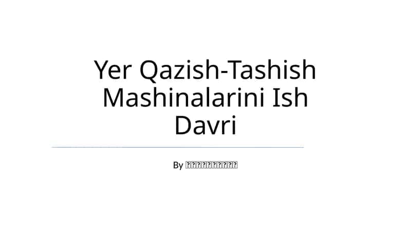 Yer Qazish-Tashish Mashinalarini Ish Davri 1