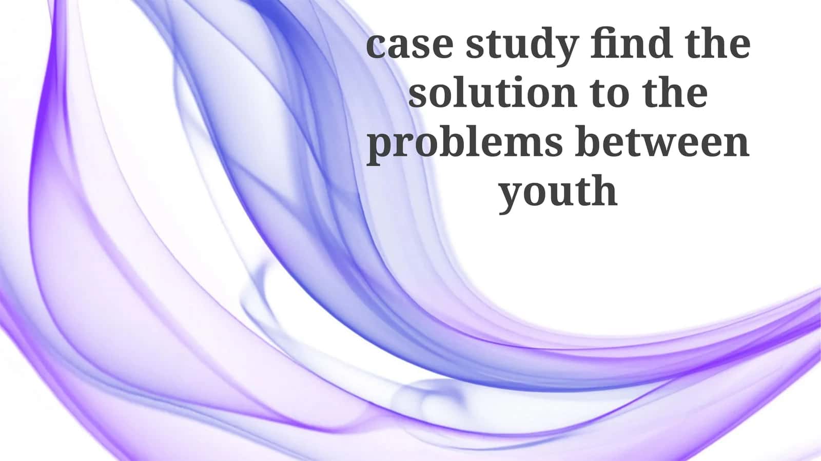 Yoshlar o'rtasidagi muammolarga yechim topish bo'yicha case study 1