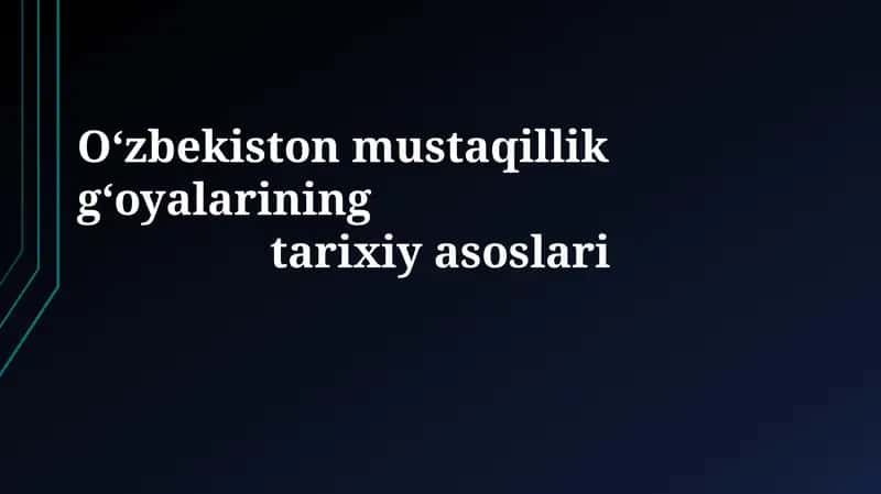 Oʻzbekiston mustaqillik gʻoyalarining tarixiyasoslari 1