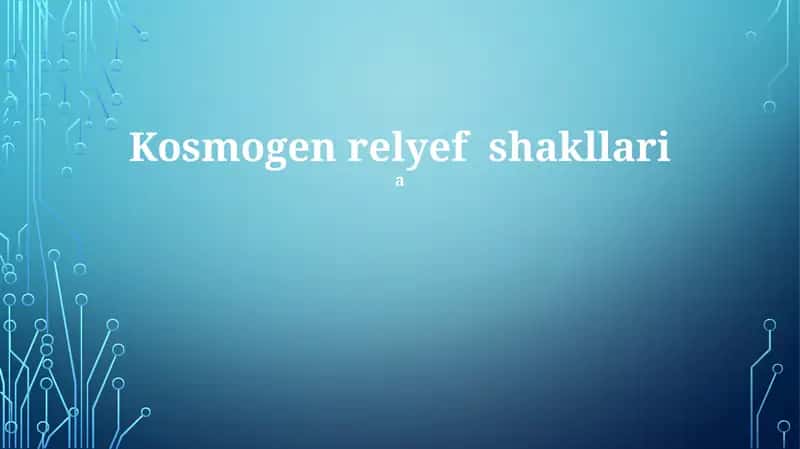Kosmogenik relyef shakllari 1