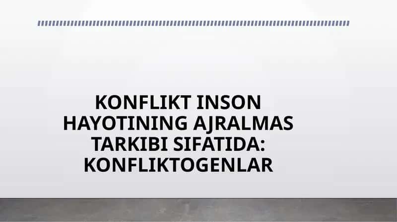 Konflikt inson hayotining ajralmas tarkibi sifatida: Konfliktogenlar 1