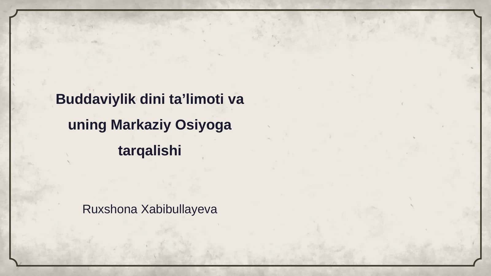 Buddaviylik dini ta’limoti va uning Markaziy Osiyoga tarqalishi 1