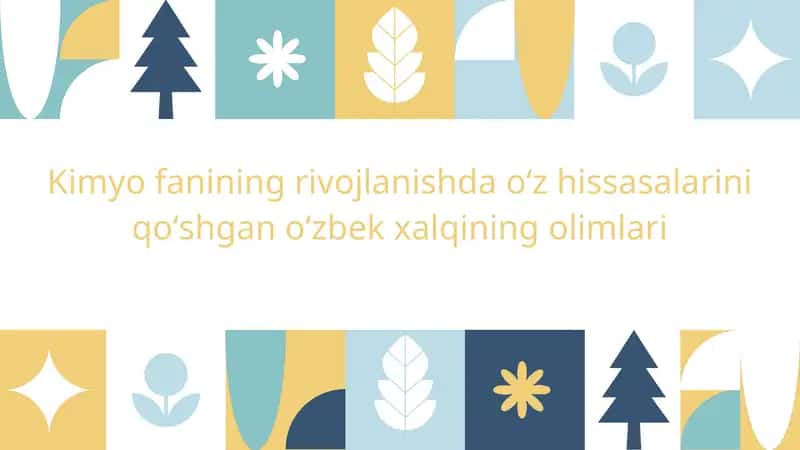 Kimyo fanining rivojlanishda oʻz hissasalarini qoʻshgan oʻzbek xalqining olimlari 1