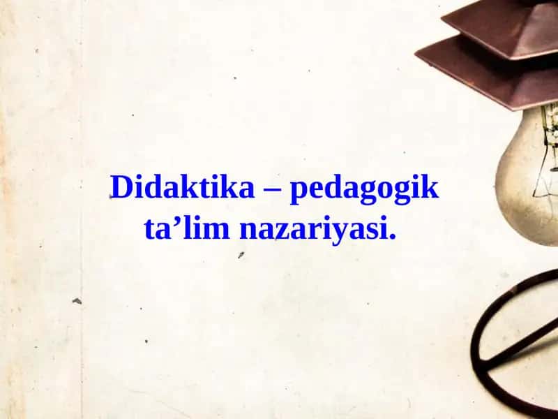 Didaktika – pedagogik ta'lim nazariyasi 1