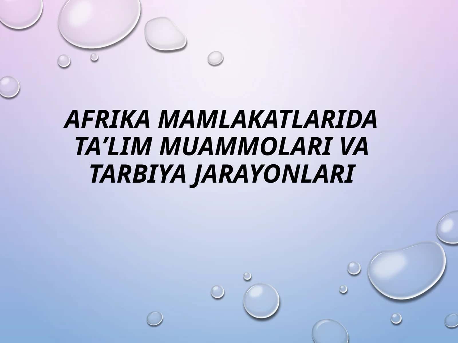 Afrika mamlakatlarida taʼlim muammolari va tarbiya jarayonlari 1