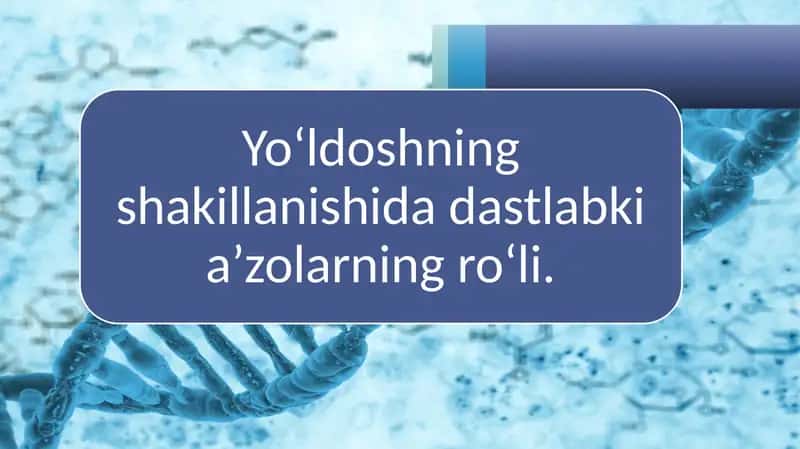 Yo‘ldoshning shakillanishida dastlabki a’zolarning ro‘li. 1