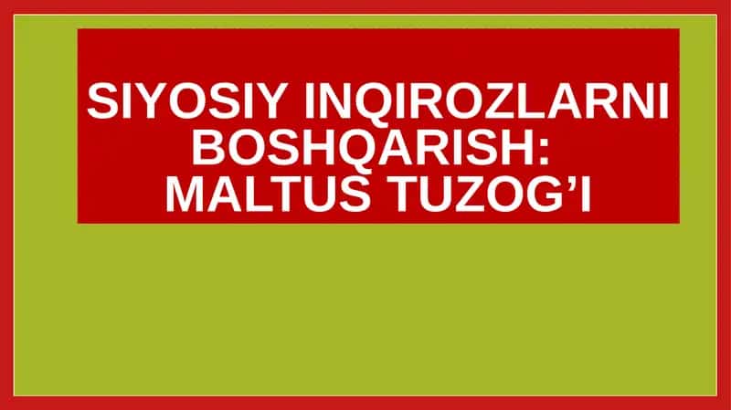 Siyosiy inqirozlarni boshqarish: MALtus tuzog’i 1