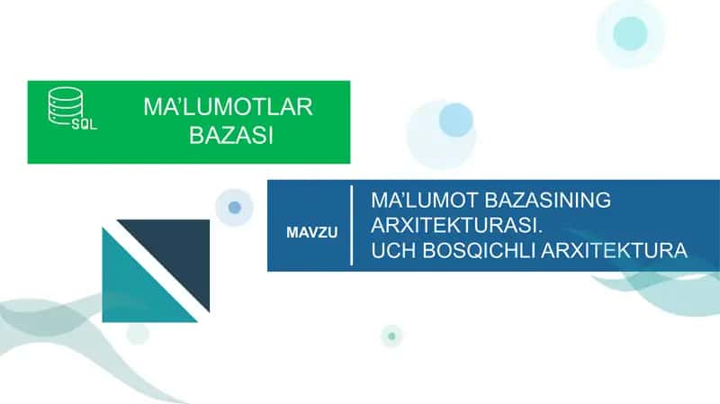 MA’LUMOT BAZASINING ARXITЕKTURASI.  UCH BOSQICHLI ARXITЕKTURA 1