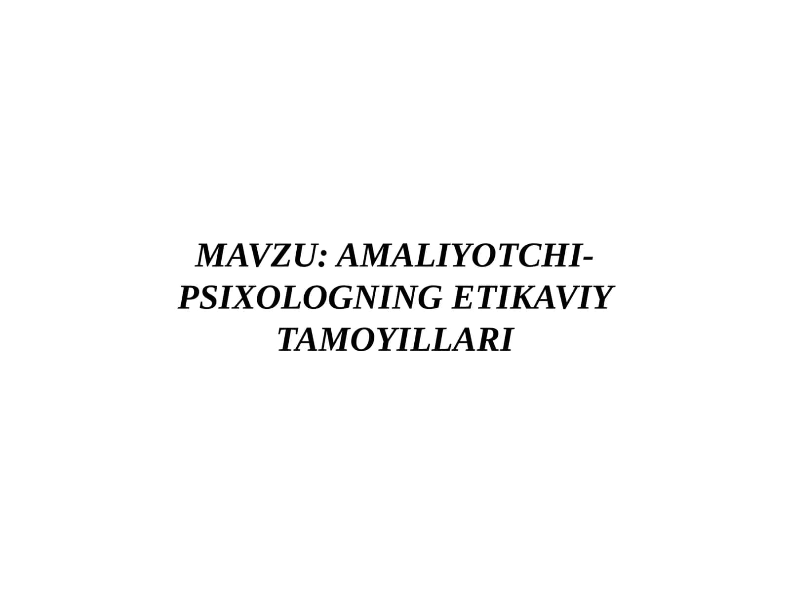AMALIYOTCHI-PSIXOLOGNING ETIKAVIY TAMOYILLARI 1