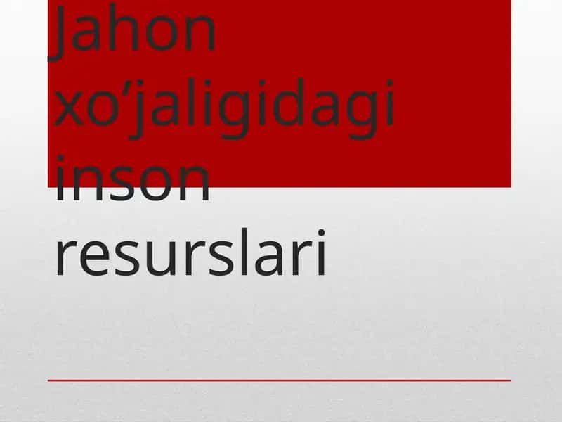 Jahonxo’jaligidagi inson resurslari 1