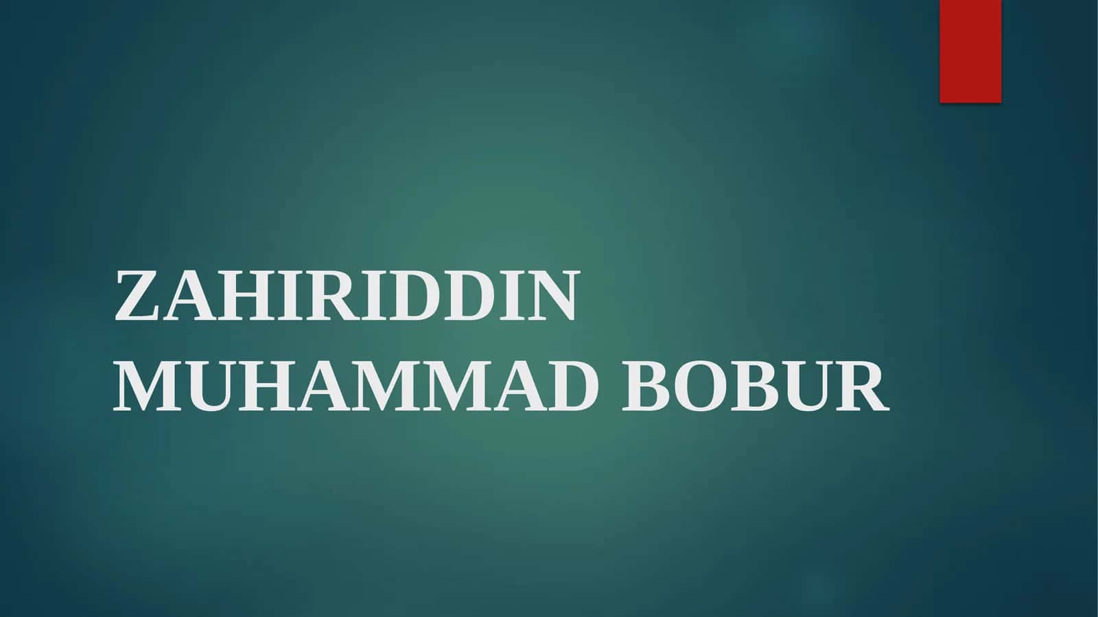 ZAHIRIDDIN MUHAMMAD BOBUR 1