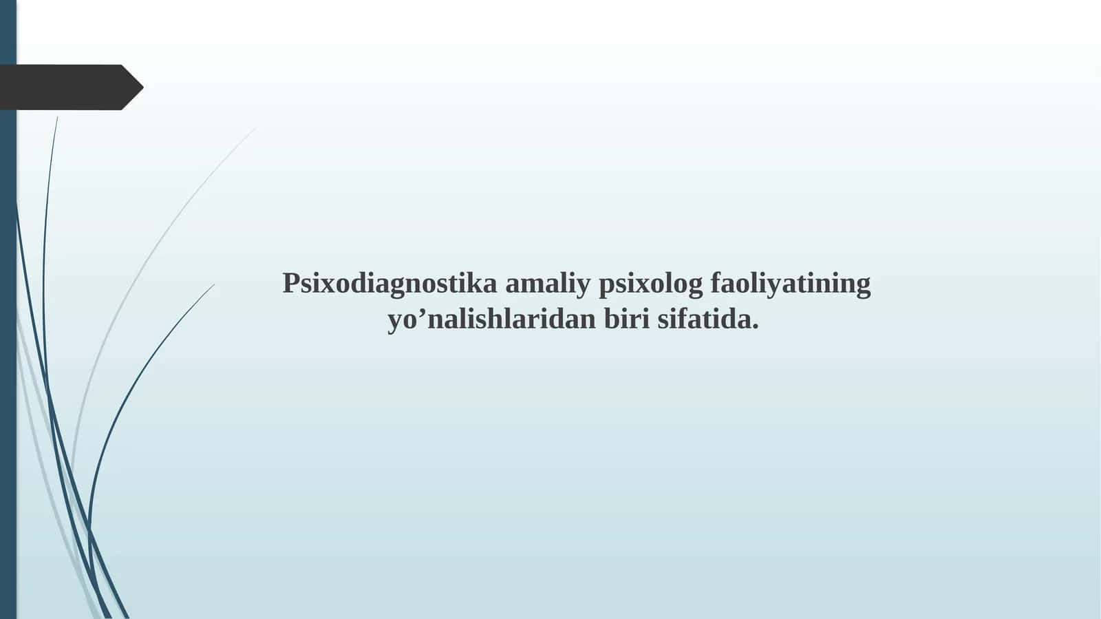 Psixodiagnostika amaliy psixolog faoliyatining yo’nalishlaridan biri sifatida. 1