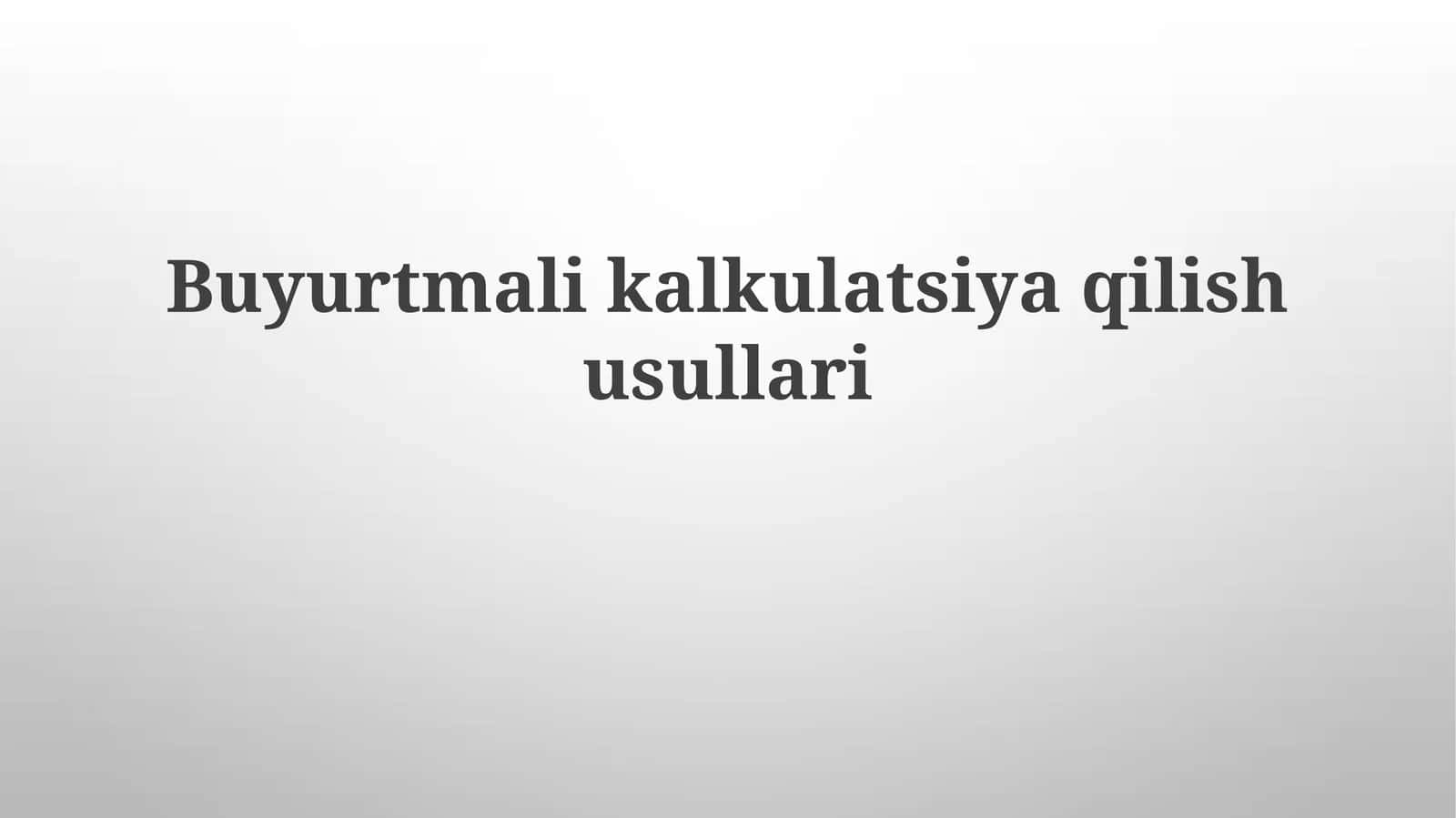 Buyurtmalikalkulatsiyaqilishusullari 1