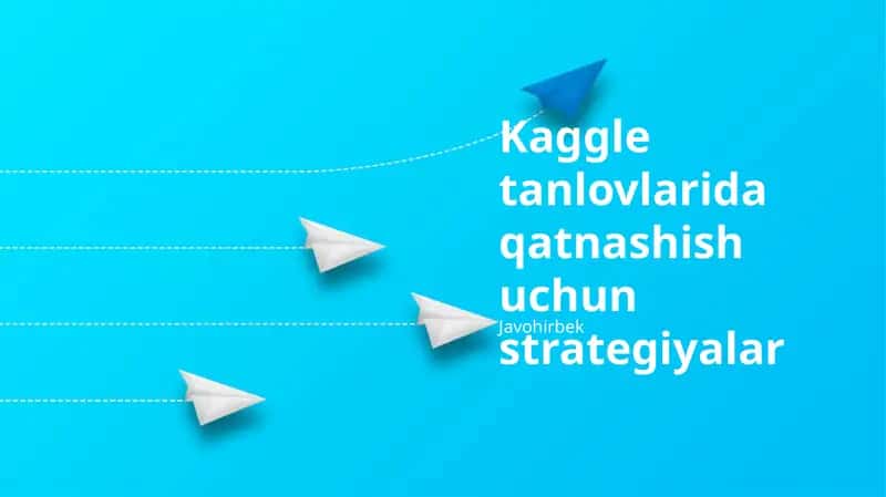 Kaggle tanlovlarida qatnashish uchun strategiyalar 1