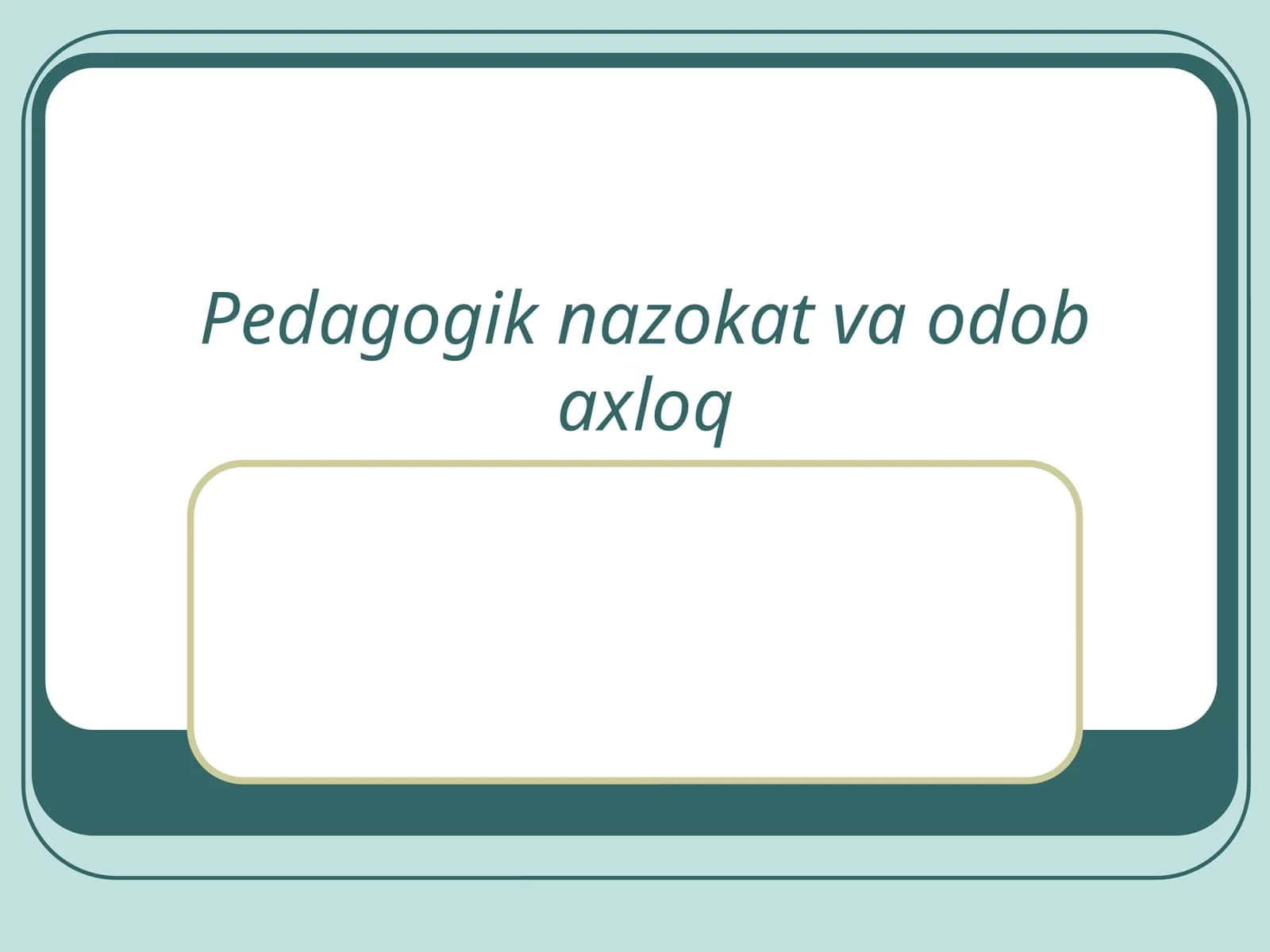 Pedagogik nazokat va odob axloq 1