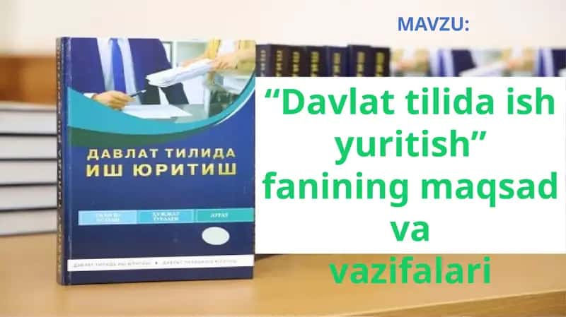 "Davlat tilida ish yuritish" fanining maqsad va vazifalari 1
