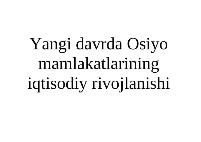 Yangi davrda Osiyo mamlakatlarining iqtisodiy rivojlanishi 1
