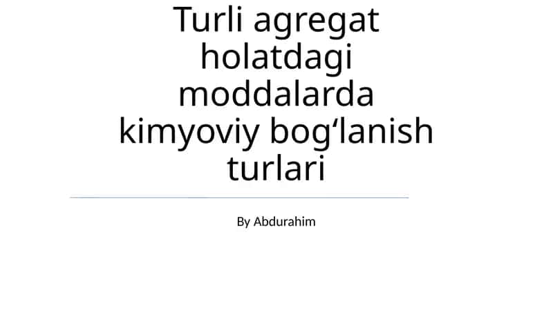 Moddalar Agregat Holatlaridagi Kimyoviy Bog'lanish Turlari 1