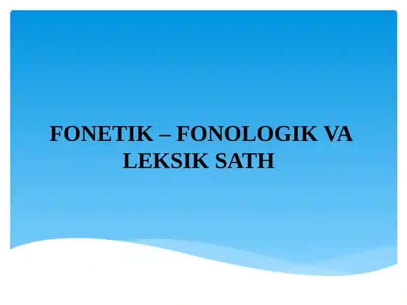 FONETIK–FONOLOGIK VA LEKSIK SATH