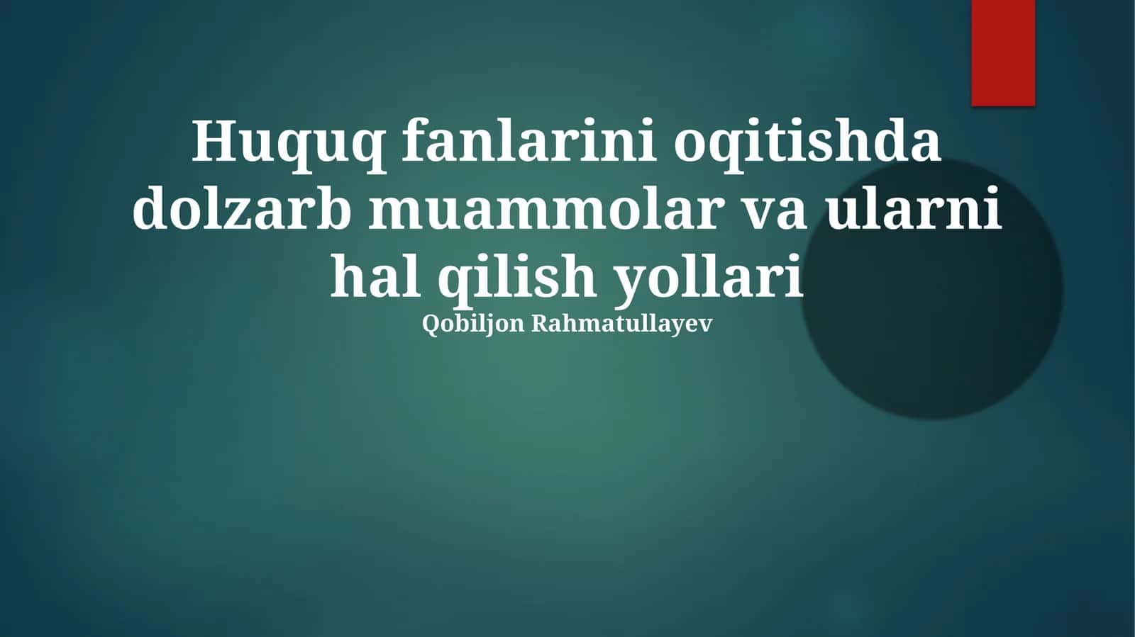 Huquq fanlarini oqitishda dolzarb muammolar va ularni hal qilish yollari 1
