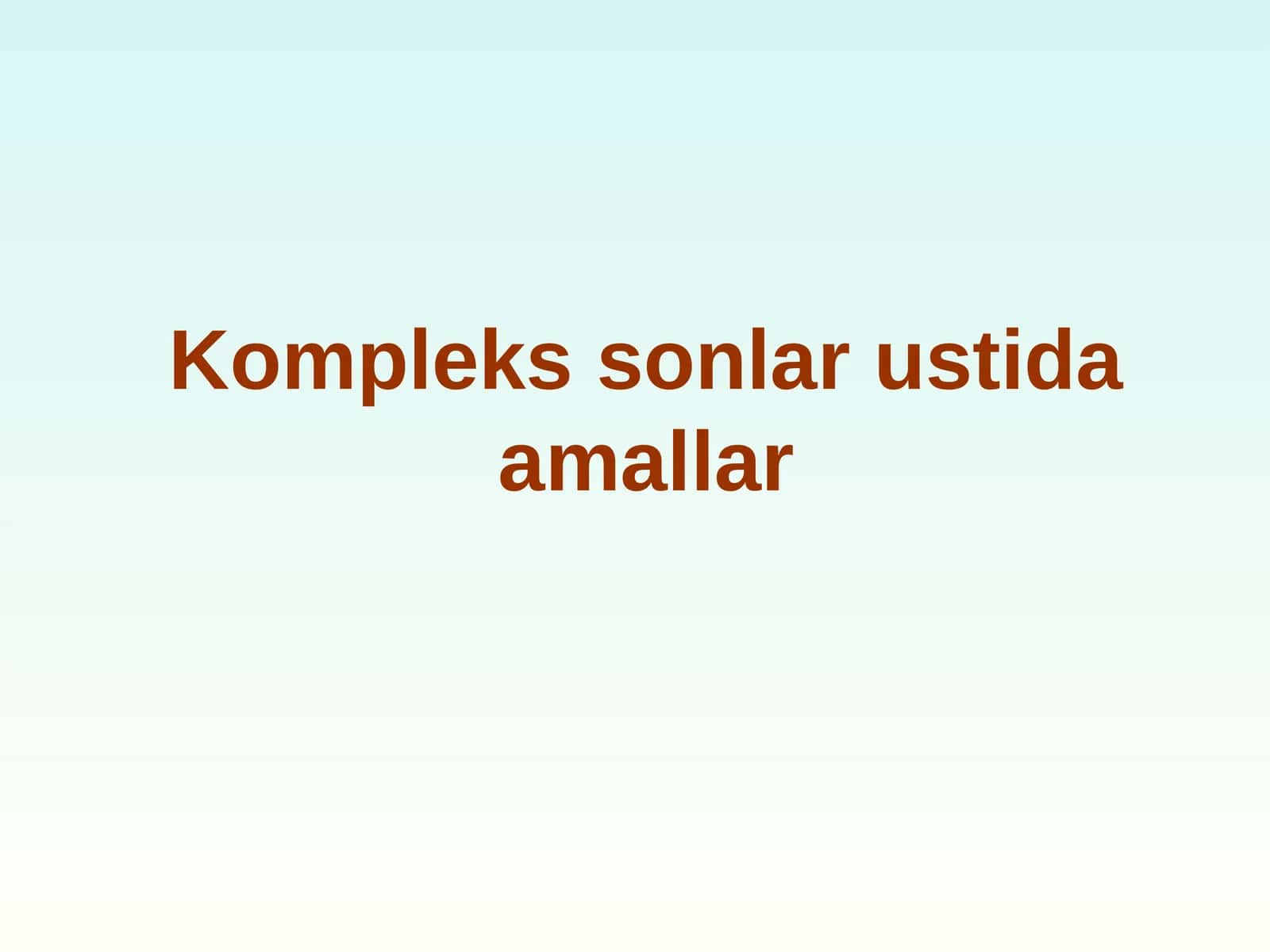Kompleks sonlar ustida amallar 1