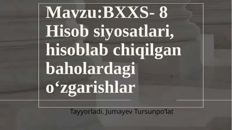 BXXS- 8 Hisobsiyosatlari, hisoblabchi qilgan baholardagi o‘zgarishlar 1