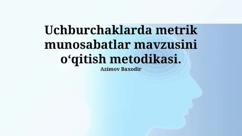 Uchburchaklarda Metrik Munosabatlar Mavzusini O‘qitish Metodikasi 1